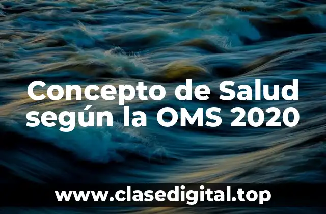 Concepto de Salud según la OMS 2020