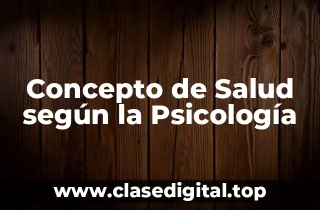 Concepto de Salud según la Psicología
