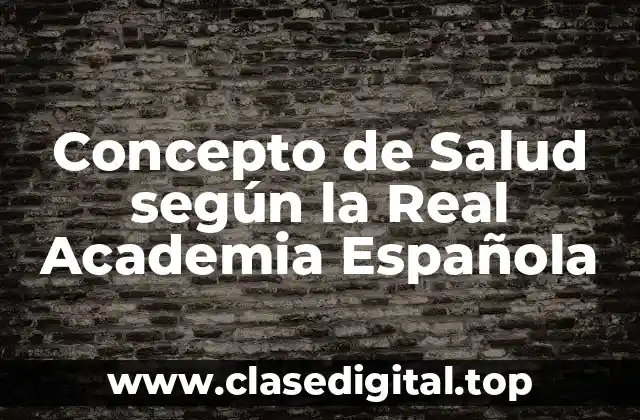 Concepto de Salud según la Real Academia Española