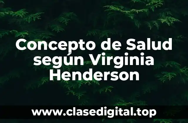 Concepto de Salud según Virginia Henderson