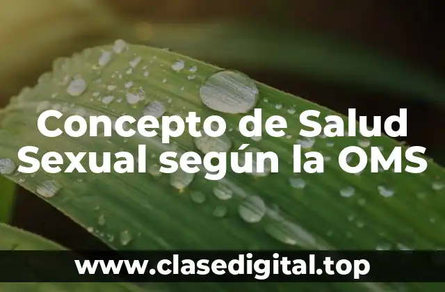 Concepto de Salud Sexual según la OMS