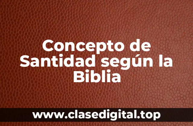 Concepto de Santidad según la Biblia