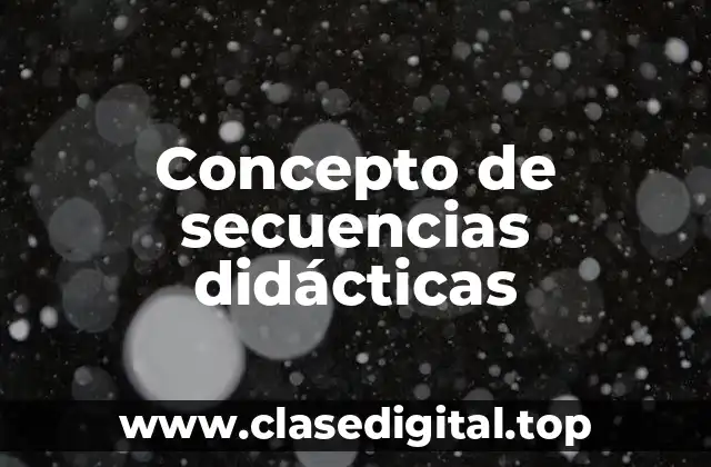 Concepto de secuencias didácticas
