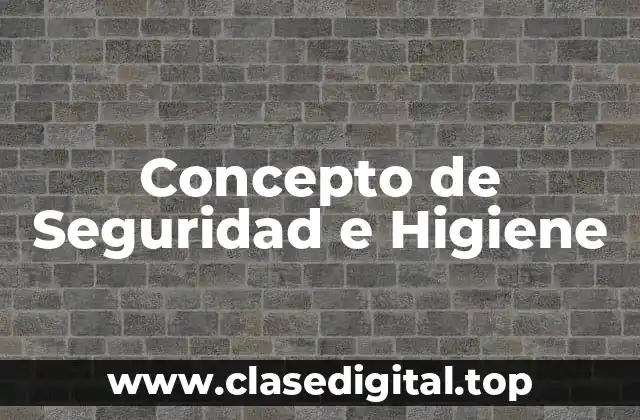 📗 Concepto de seguridad e higiene