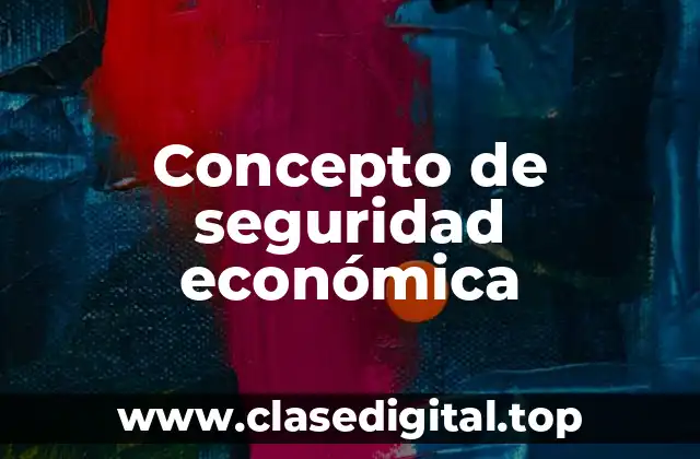 Concepto de seguridad económica