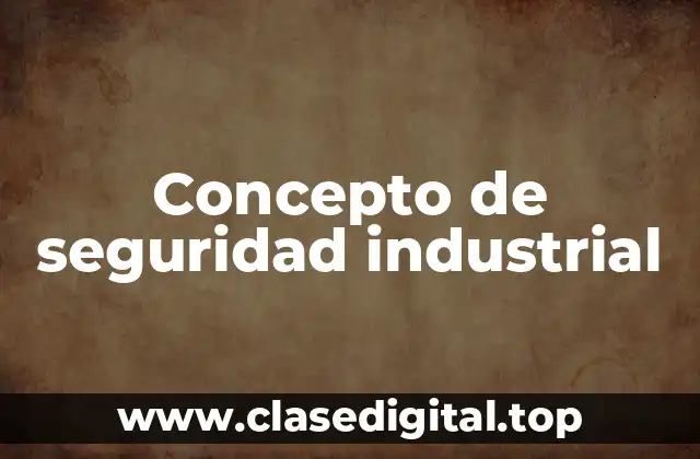 Concepto de seguridad industrial