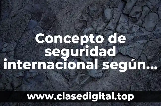 Concepto de seguridad internacional según la ONU