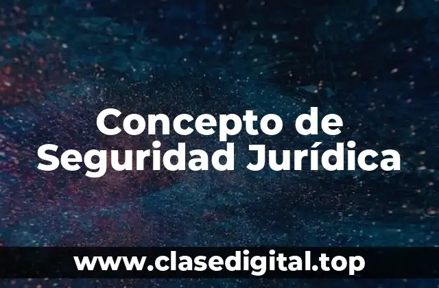 Concepto de Seguridad Jurídica