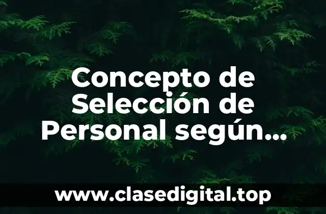 Concepto de Selección de Personal según Chiavenato