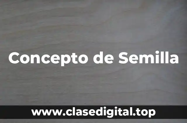 Concepto de Semilla
