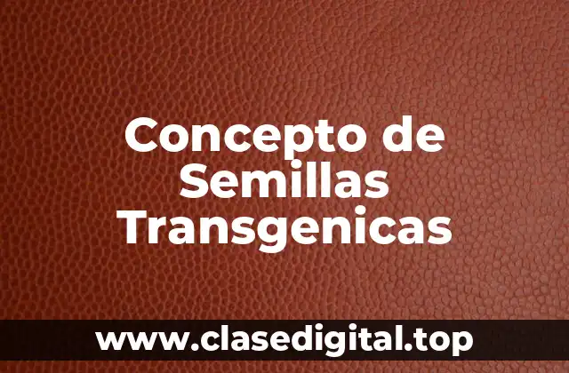Concepto de Semillas Transgenicas
