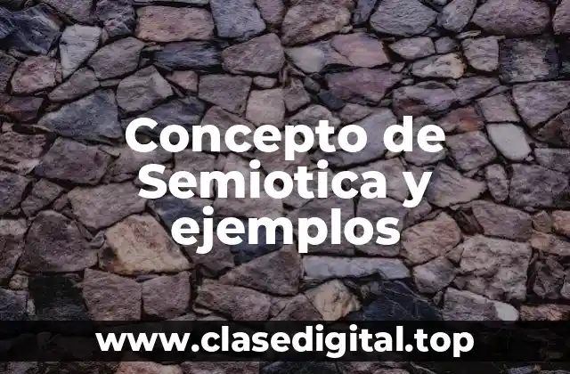 Concepto de Semiotica y ejemplos
