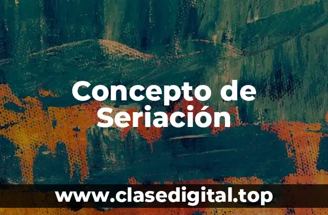 Concepto de Seriación