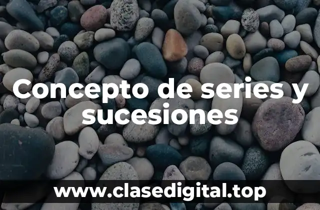 Concepto de series y sucesiones