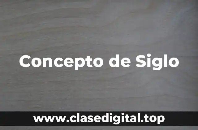 Concepto de Siglo