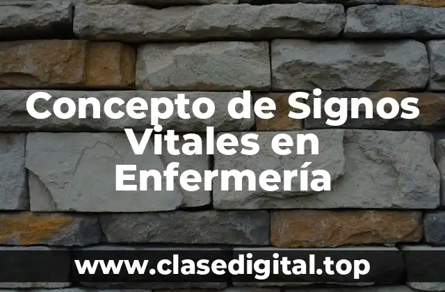 Concepto de Signos Vitales en Enfermería