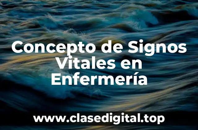 Concepto de Signos Vitales en Enfermería