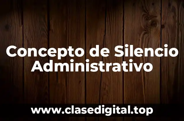 Concepto de Silencio Administrativo