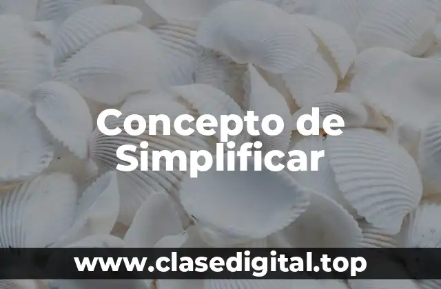 Concepto de Simplificar