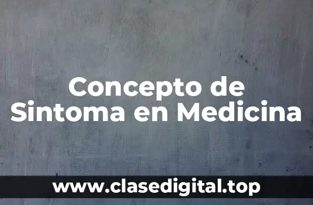 Concepto de Sintoma en Medicina