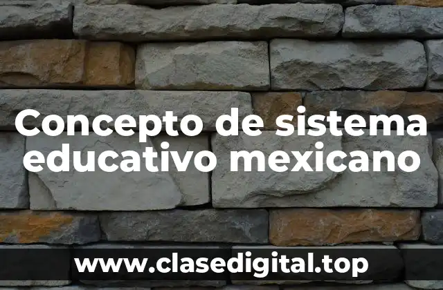📗 Concepto de sistema educativo mexicano