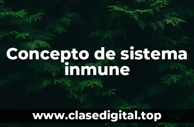 Concepto de sistema inmune