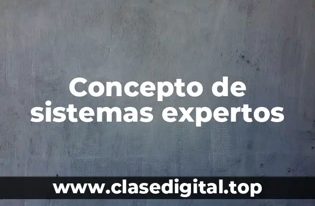Concepto de sistemas expertos