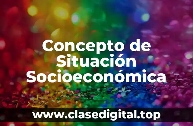 Concepto de Situación Socioeconómica