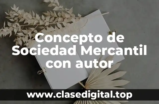 Concepto de Sociedad Mercantil con autor
