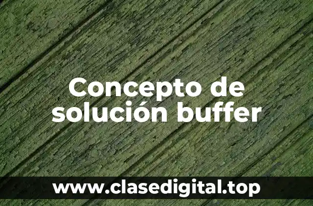 Concepto de solución buffer