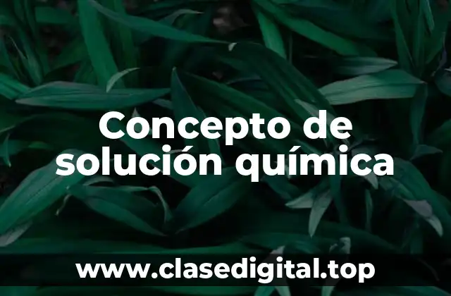 Concepto de solución química