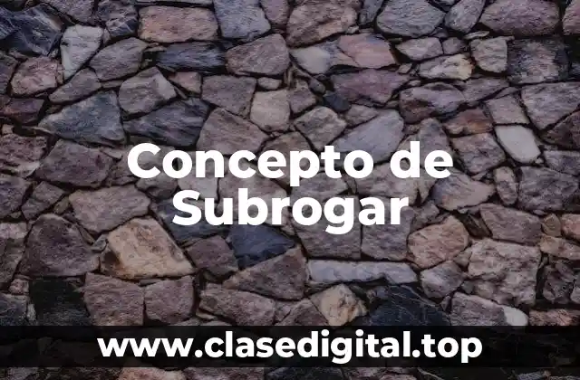 Concepto de Subrogar