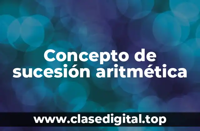 Concepto de sucesión aritmética