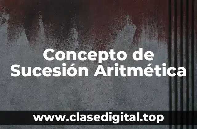 📗 Concepto de Sucesión Aritmética