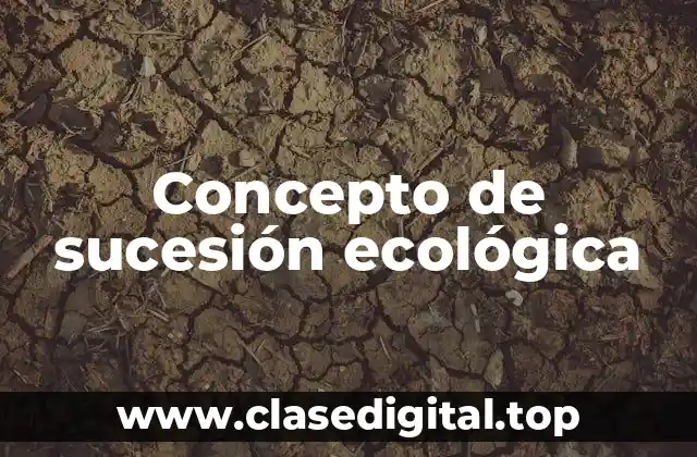 Concepto de sucesión ecológica