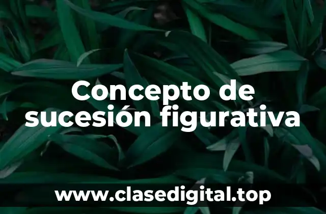 Concepto de sucesión figurativa