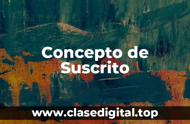 Concepto de Suscrito