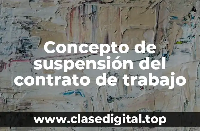 📗 Concepto de suspensión del contrato de trabajo