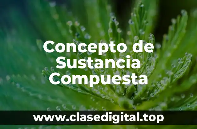 Concepto de Sustancia Compuesta