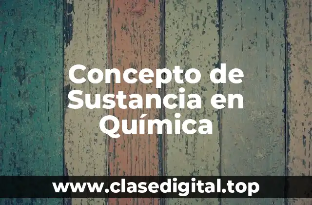 Concepto de Sustancia en Química
