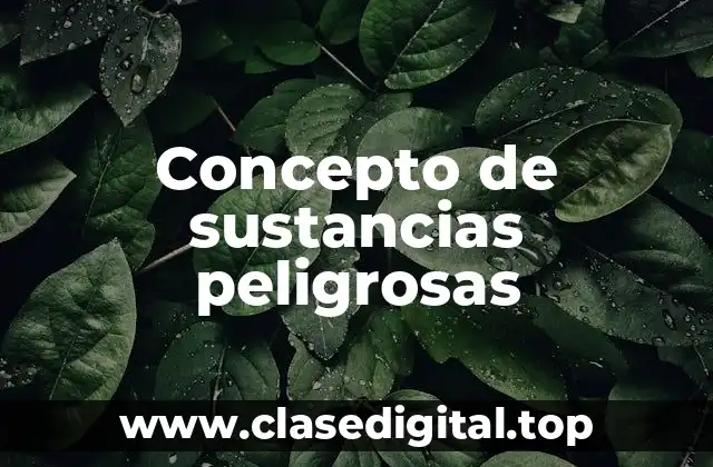 ➡️ Concepto de sustancias peligrosas