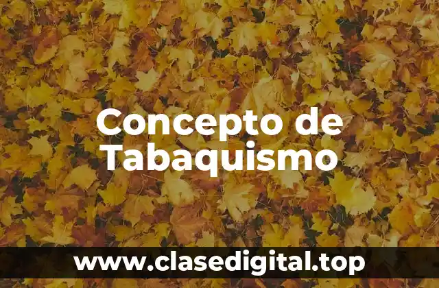 Concepto de Tabaquismo