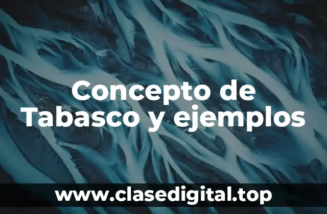 Concepto de Tabasco y ejemplos