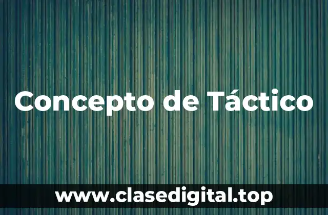 Concepto de Táctico