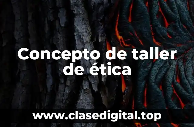 Concepto de taller de ética