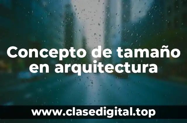 Concepto de tamaño en arquitectura