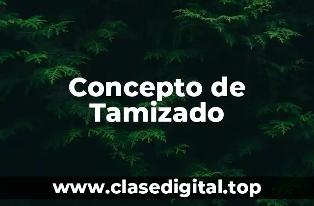 Concepto de Tamizado