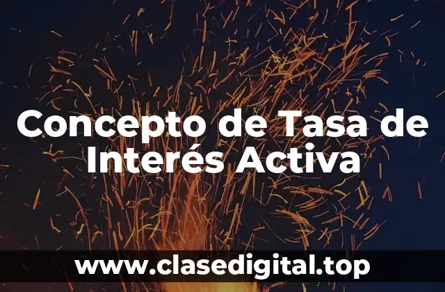 ✴️ Concepto de Tasa de Interés Activa