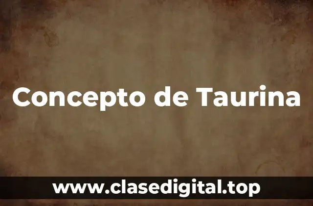 Concepto de Taurina