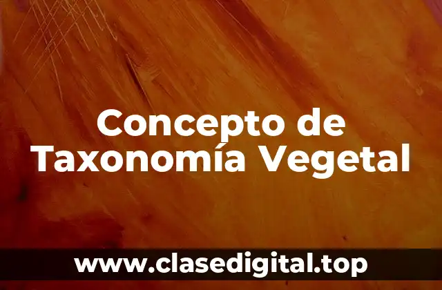 Concepto de Taxonomía Vegetal